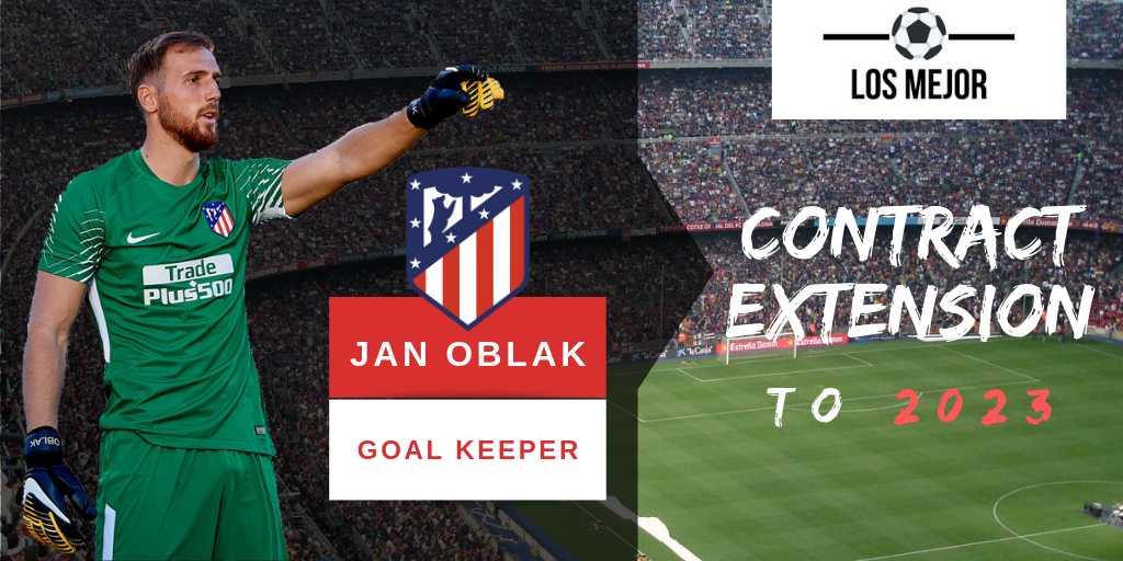 Jan Oblak extends Atletico Madrid contract to 2023 with massive release clause