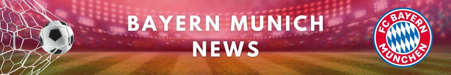 Bayern Munich - Latest News