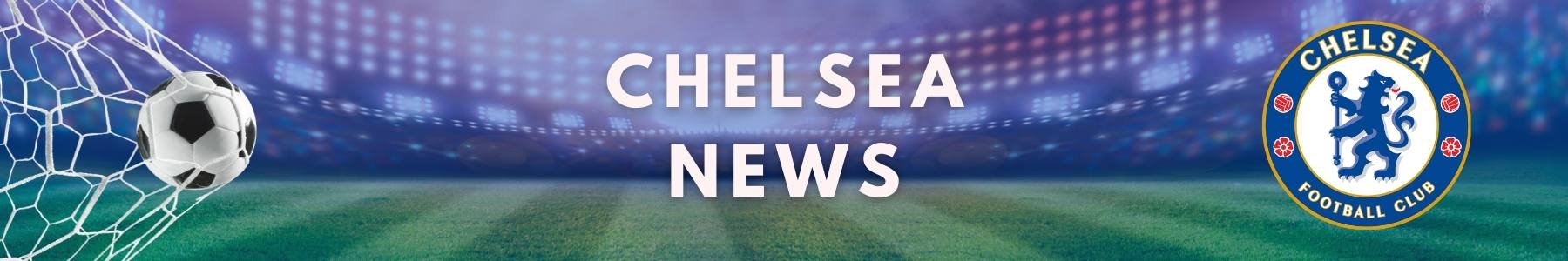 Chelsea - Latest News
