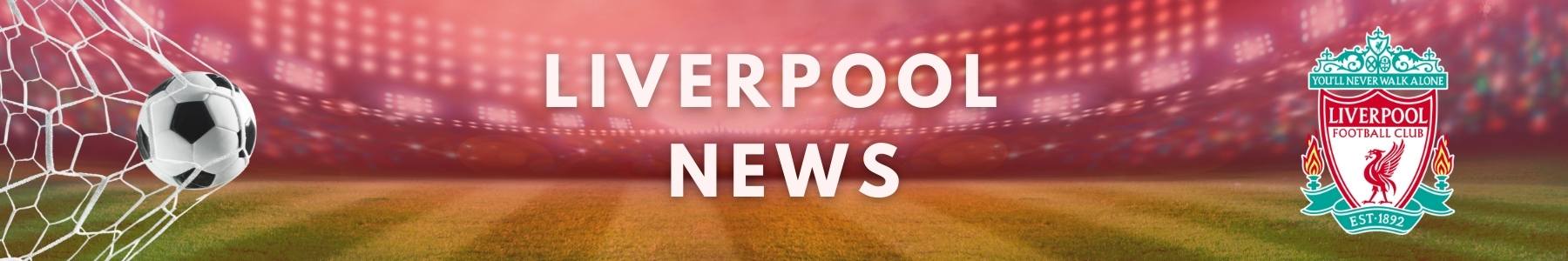 Liverpool - Latest News