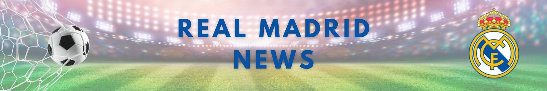 Real Madrid - Latest News